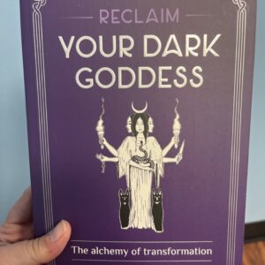 Reclaim Your Dark Goddess