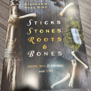Sticks, Stones, Roots, & Bones